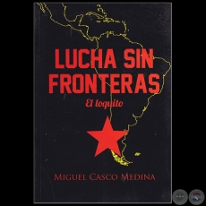 LUCHA SIN FRONTERAS: El loquito - Autor: MIGUEL CASCO MEDINA - Año: 2018